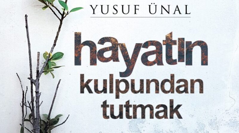 Hayatın Kulpundan Tutmak